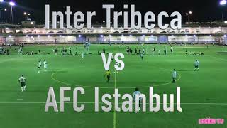 Inter Tribeca vs AFC Istanbul  1080p [upl. by Ainesej316]