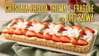 CROSTATA FREDDA CREMA E FRAGOLE CON BISCOTTI ORO SAIWA Ricetta Facile  Fatto in Casa da Benedetta [upl. by Parette894]