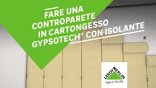 Fassa Bortolo  Leroy Merlin fare una controparete in cartongesso Gypsotech® con isolante [upl. by Laverne]