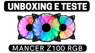 Ventoinhas Mancer Z100 RGB  Kit com 3  Unboxing e teste [upl. by Peggi]