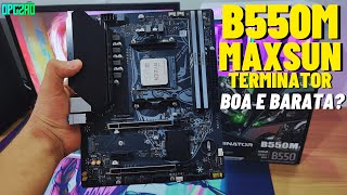 ESSA PLACA É INCRÍVEL MAXSUN B550M TERMINATOR BOA BARATA E COMPLETA  UNBOXING [upl. by Nnylyrehc]