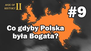 Co gdyby Polska była Bogata  Age of History 2 9  Gameplay PL [upl. by Nancey504]