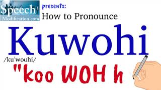 How to Pronounce Kuwohi [upl. by Retxed]