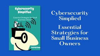 Cybersecurity Simplied  Essential Strategies for Small Business Owners eBook [upl. by Anidam]