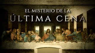 EL MISTERIO DE LA ÚLTIMA CENA 🌕  La Pintura Perdida y el Santo Grial ¿ocultó Da Vinci un mensaje [upl. by Litsyrk]