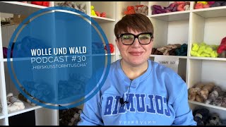 Wolle und Wald Strickpodcast 30 quotHibiskusstormtuschaquot [upl. by Mariette]