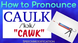 How to Pronounce Caulk Talk Hawk Chalk Cock [upl. by Leziar]