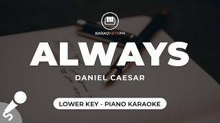 Always  Daniel Caesar Lower Key  Piano Karaoke [upl. by Jarlen]