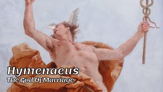 Hymenaeus  The God Of Marriage  Greek Mythology [upl. by Richella]