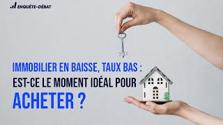 Immobilier en baisse taux bas  Estce le moment idéal pour acheter [upl. by Malik]