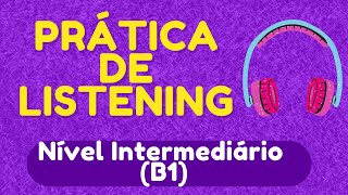 PRÁTICA DE LISTENING  5 ÁUDIOS EM INGLÊS NÍVEL INTERMEDIÁRIO B1  COM LEGENDA EM INGLÊS [upl. by Narra217]