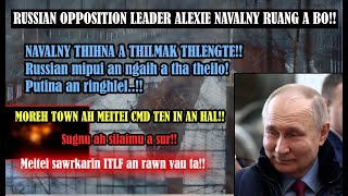 Navalny ruang a bo Putinan a thukru Thilmak a thleng Moreh ah In hal a niSugnu ah silaimu a sur [upl. by Tremann]