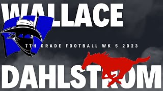 7th Grade Football Wallace Rangers at Dahlstrom Mustangs Wk 5 2023 [upl. by Alaj]