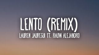 Lauren Jauregui Rauw Alejandro  Lento Remix LetraLyrics [upl. by Nemra]