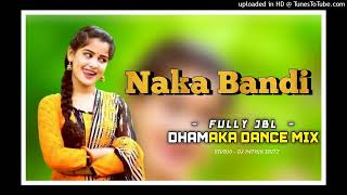 Naka Bandi  Fully JBL Dhamaka Dance Mix  By Dj Pathik Editz [upl. by Aknaib495]