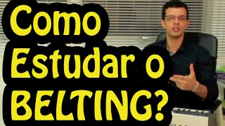 Como Estudar Belting [upl. by Clareta727]