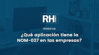 Webinar  ¿Qué aplicación tiene la NOM037 en las empresas [upl. by Boeschen]