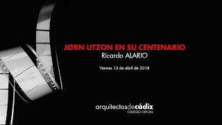 CF02 18 JØRN UTZON EN SU CENTENARIO Ricardo ALARIO 180413 [upl. by Pip]