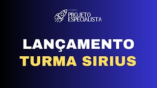 Lançamento TURMA SIRIUS  CURSO PROJETO ESPECIALISTA 🚀 [upl. by Eiramyllek743]