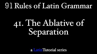 Rule 41 The Ablative of Separation [upl. by Attiuqihc46]