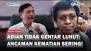 Diancam Luhut Panjaitan Adian Napitupulu Tak Gentar Ancaman Kematian Pun Udah Sering Kualami [upl. by Eelarual]