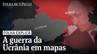 Como o Exército da Rússia invadiu a Ucrânia em mapas  FOLHA EXPLICA [upl. by Ezekiel]