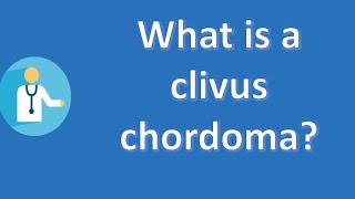 What is a clivus chordoma   Health FAQ Channel [upl. by Kemme]