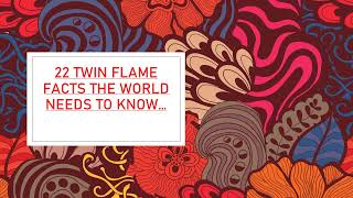 22 Twin Flame FACTS The WORLD NEEDS TO KNOW ON PRIORITY [upl. by Blithe]