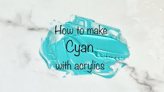 How To Make Cyan  Acrylics  Color Mixing 157 [upl. by Sulakcin]