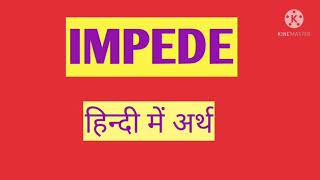 IMPEDE MEANING IN HINDI हिंदी में अर्थ [upl. by Esenwahs]