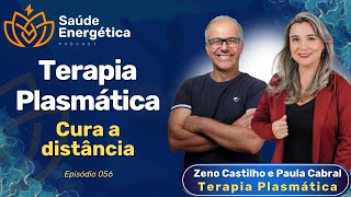 Terapia Plasmática com Zeno Castilho e Paula Cabral  Saúde Energética Podcast  Episódio 056 [upl. by Zebulon26]