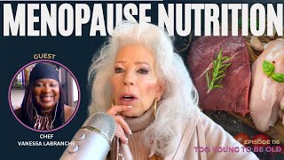 Menopause Nutrition and Feeling Your Best w Chef Vanessa LaBranche Ep 116 Too Young To Be Old [upl. by Martinez]