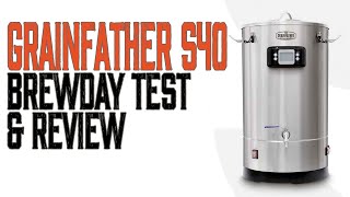 Grainfather S40  Brewday Test amp Review [upl. by Koss]