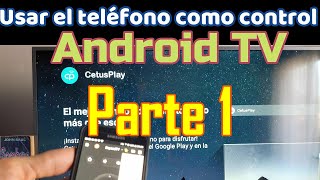 Usar el teléfono como control remoto en Android TV 4k CetusPlay Parte 1 Usar el móvil como control [upl. by Merl]