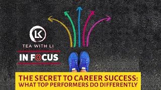 The Secret to Career Success What Top Performers do Differently on Tea with Li [upl. by Hasila725]