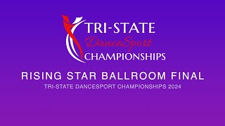 RISING STAR BALLROOM FINAL  TRI STATE DANCESPORT CHAMPIONSHIPS 2024 [upl. by Olinad]