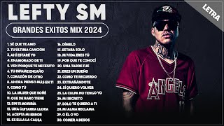 LEFTY SM 2024 LETRA  LEFTY SM GRANDES ÉXITOS MIX 2024  LEFTY SM ÁLBUM COMPLETO MAS POPULAR 2024 [upl. by Yanahc]