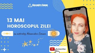 Horoscopul Zilei de 13 Mai 2022 cu Astrolog Alexandra Coman [upl. by Eyk]