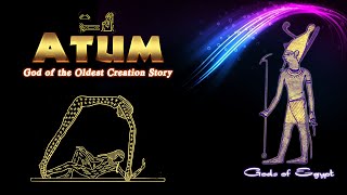 Atum the God of the Oldest Creation Story ever told in Ancient Egypt [upl. by Mairhpe]