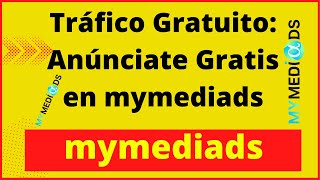 Tráfico Gratuito Anúnciate Gratis en mymediads [upl. by Cordula]