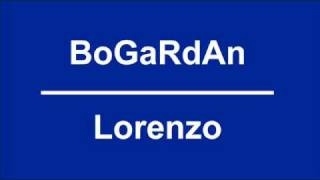 BoGaRdAn  Lorenzo [upl. by Eneloc]