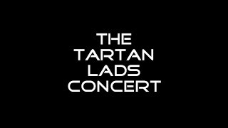 The Tartan Lads Concert [upl. by Eecyak]