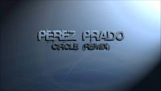 Perez Prado  Circle Remix [upl. by Viridi]