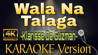 WALA NA TALAGA by Klarisse De Guzman HD OPM KARAOKE Version [upl. by Kahlil570]