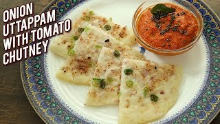 Onion Uttapam With Tomato Chutney  Onion Uttapa With Red Chutney Recipe  Breakfast Recipe  Varun [upl. by Cressida]