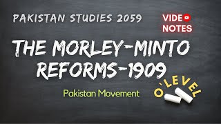 The Morley Minto Reforms 1909  Pakistan Movement  O Level Notes Pakistan Studies 2059 [upl. by Petersen76]