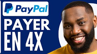 Comment Payer En 4 Fois Sur PayPal  Activer Le Paiement en 4 fois sur PayPal  2024 [upl. by Rudelson]