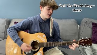 Half The World Away  Oasis Acoustic Cover [upl. by Bari]