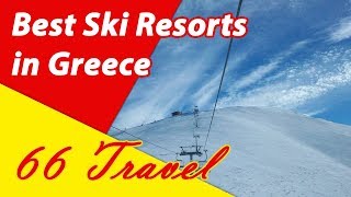 List 4 Best Ski Resorts in Greece  Skiing in Europe  66Travel [upl. by Ainivad]