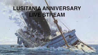 LUSITANIA ANNIVERSARY LIVE STREAM [upl. by Salena]